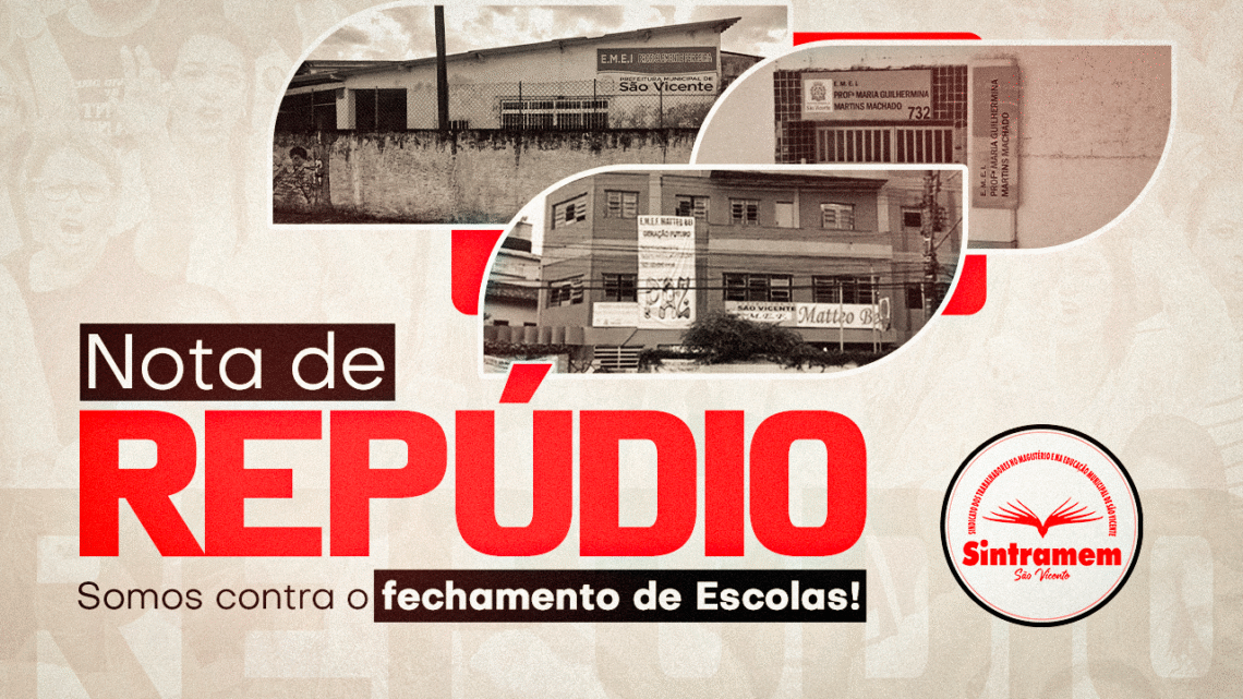 NOTA DE REPÚDIO | Prefeitura de São Vicente ataca novamente a Educação com fechamento de Escolas