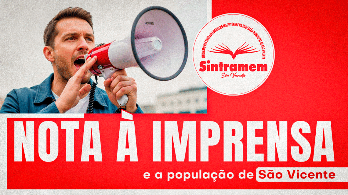 NOTA À IMPRENSA E À POPULAÇÃO DE SÃO VICENTE | Não vamos tolerar mais ataques aos Servidores da Educação!
