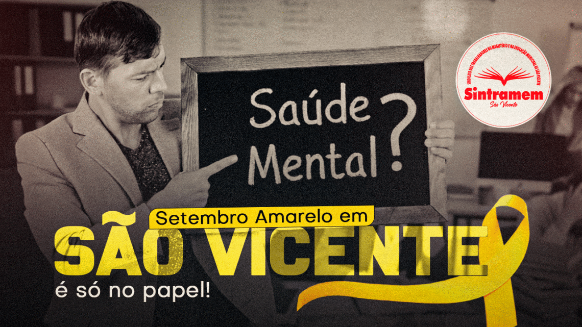 Setembro Amarelo em São Vicente é só no papel! Saúde mental na Educação é uma urgência ignorada pela gestão municipal