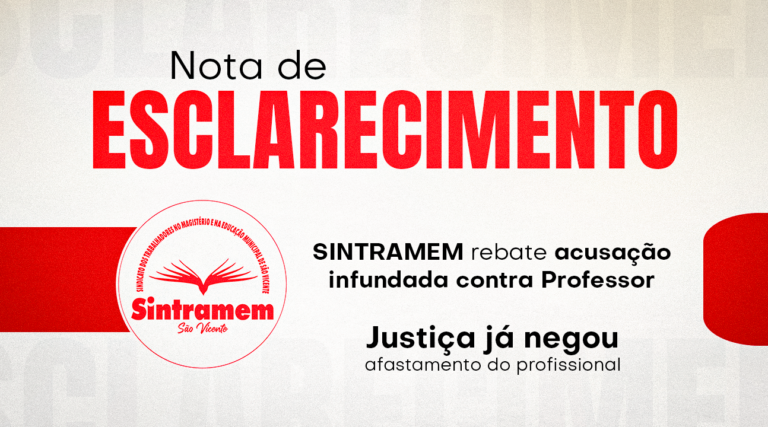 NOTA DE ESCLARECIMENTO – SINTRAMEM rebate acusação infundada contra Professor da rede municipal