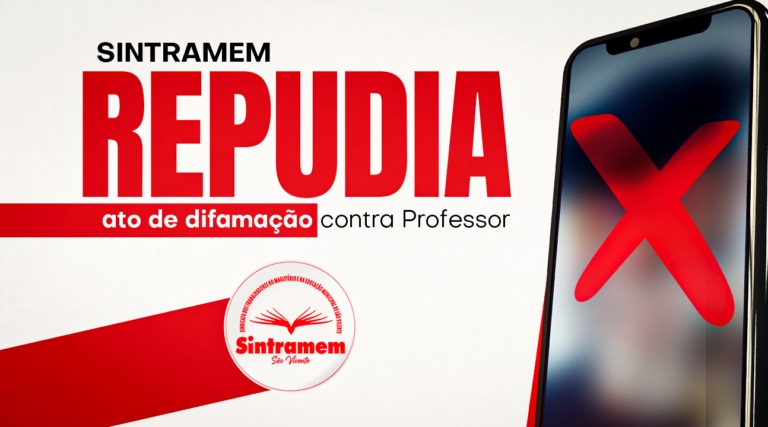 SINTRAMEM repudia ato de difamação contra Professor da rede. Acusações não possuem fundamento