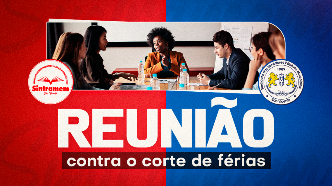 SINTRAMEM e SindServSV se reúnem com secretário de Gestão para tratar sobre cortes no pagamento das férias. Veja os detalhes!