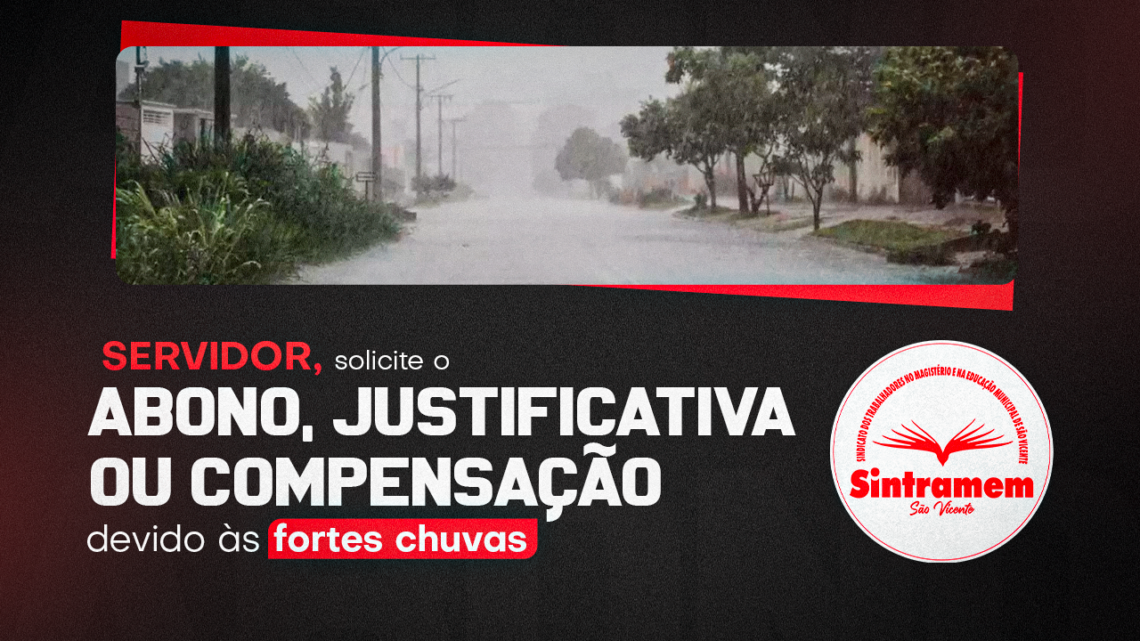 Servidor: solicite à sua chefia imediata para abonar, justificar ou a sua compensação por falta ou atraso devido às fortes chuvas de 26 de fevereiro