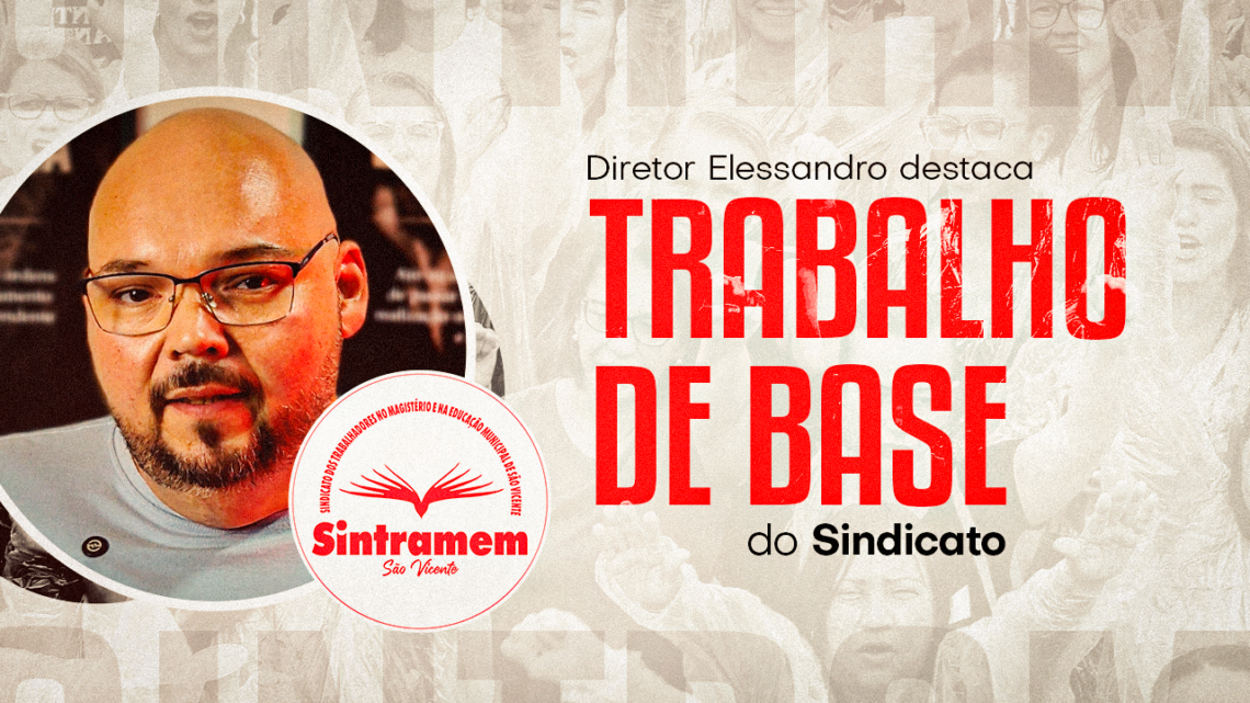 Diretor Elessandro Campos fala sobre o trabalho de base do SINTRAMEM e a importância do diálogo com os trabalhadores