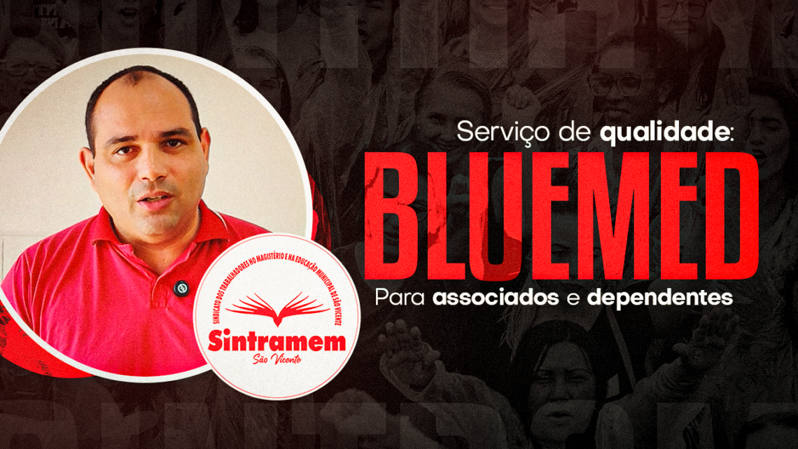 SAÚDE | BlueMed oferece serviços de qualidade aos Servidores associados e seus dependentes (cônjuges, pais e filhos maiores de 18 anos)