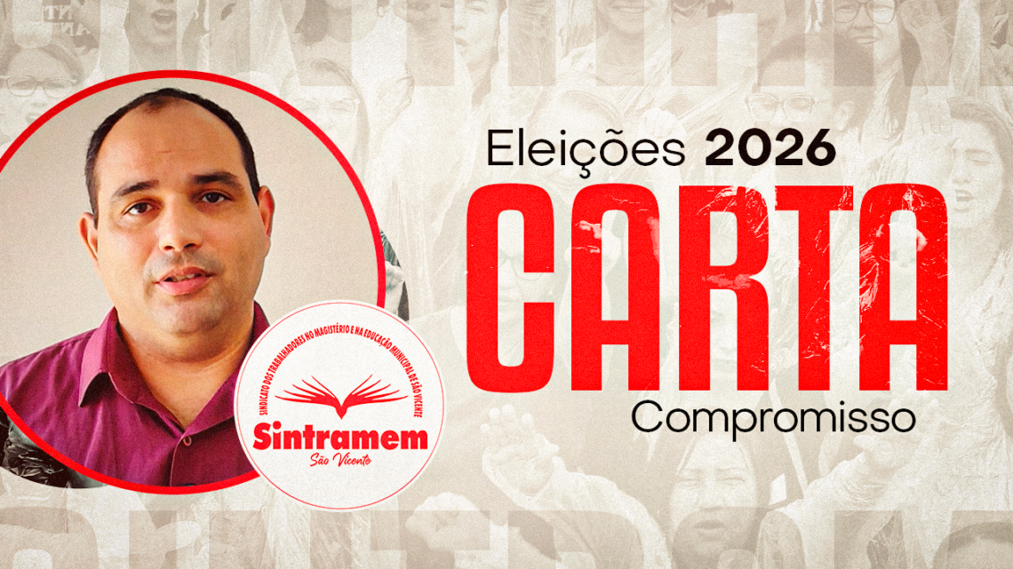 Eleições 2026 | SINTRAMEM elabora Carta Compromisso aos candidatos da região. Documento prioriza valorização da Educação e dos Servidores de São Vicente